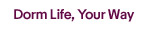 Dorm Life, Your Way